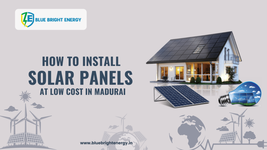 How to Install Solar Panels at Low Cost in Madurai